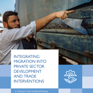 Integrating Migration into Private Sector Development and Trade Interventions